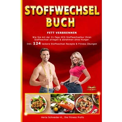 Abbildung von Stoffwechsel Buch Fett verbrennen: Wie Sie mit der 21 Tage HCG Stoffwechselkur Ihren anregen &amp; abnehmen ohne Hunger. Inkl. 124 leckere Rezepte Fitness Übungen