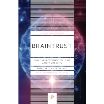 Abbildung von Braintrust: What Neuroscience Tells Us about Morality (Princeton Science Library)
