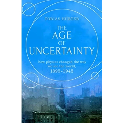 Abbildung von the Age of Uncertainty: how greatest minds in physics changed way we see world