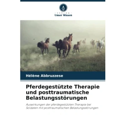 Abbildung von Pferdegestützte Therapie und posttraumatische Belastungsstörungen: Auswirkungen der pferdegestützten bei Soldaten mit posttraumatischen Belastungsstörungen