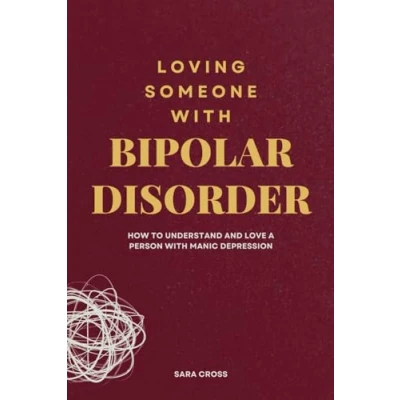 Abbildung von Loving Someone with Bipolar Disorder: How to Understand and Love a Person Manic Depression (Mental Health Personality Explorations)