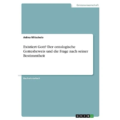 Abbildung von Existiert Gott? Der ontologische Gottesbeweis und die Frage nach seiner Bestimmtheit