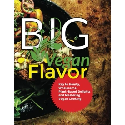 Abbildung von Big Vegan Flavor: Key to Hearty, Wholesome, Plant Based Delights and Mastering Cooking Inspired by Nisha Vora