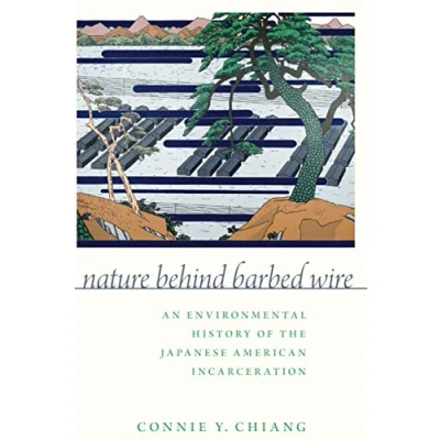 Abbildung von Nature Behind Barbed Wire: An Environmental History of the Japanese American Incarceration