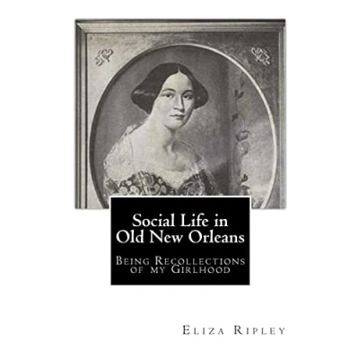 Abbildung von Social Life in Old New Orleans: Being Recollections of my Girlhood