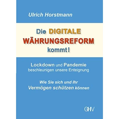 Abbildung von Die DIGITALE WÄHRUNGSREFORM kommt!: Lockdown und Pandemie beschleunigen unsere Enteignung Wie Sie sich Ihr Vermögen schützen können