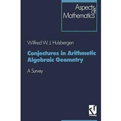 Abbildung von Conjectures in Arithmetic Algebraic Geometry: A Survey (Aspects of Mathematics) (German Edition) Mathematics, 18, Band 18)