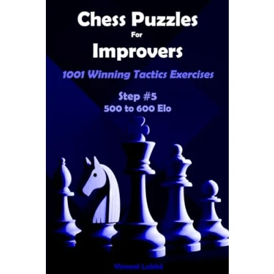 Abbildung von Chess Puzzles For Improvers 1001 Winning Tactics Exercises Step #5 500 to 600 Elo (Chess Puzzles: From Beginner Master, Band 8)