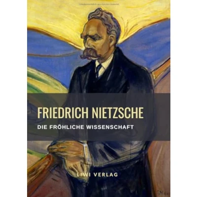 Abbildung von Friedrich Nietzsche: Die fröhliche Wissenschaft. Vollständige Neuausgabe: &quot;la gaya scienza&quot;