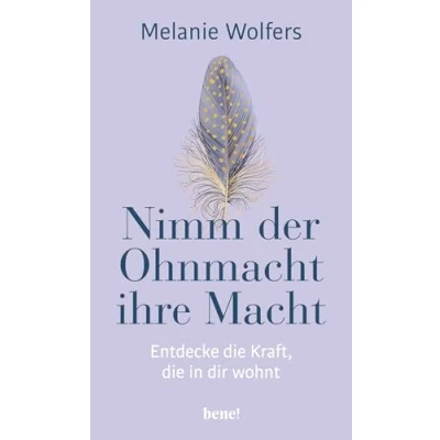 Abbildung von Nimm der Ohnmacht ihre Macht: Entdecke die Kraft, in dir wohnt Angstgefühle und innere Blockaden verstehen bewältigen