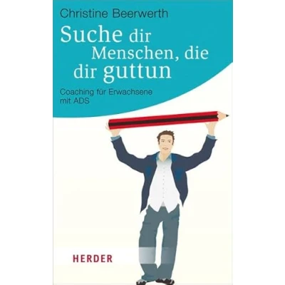 Abbildung von Suche dir Menschen, die guttun: Coaching für Erwachsene mit ADS (HERDER spektrum)