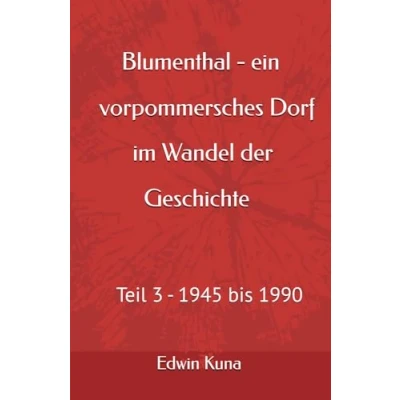 Abbildung von Blumenthal ein vorpommersches Dorf im Wandel der Geschichte: Teil 3 1945 bis 1990