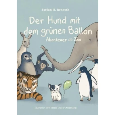 Abbildung von Der Hund mit dem grünen Ballon: Abenteuer im Zoo