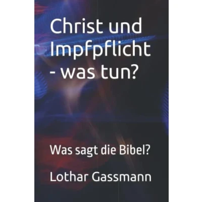 Abbildung von Christ und Impfpflicht Was tun?: sagt die Bibel?