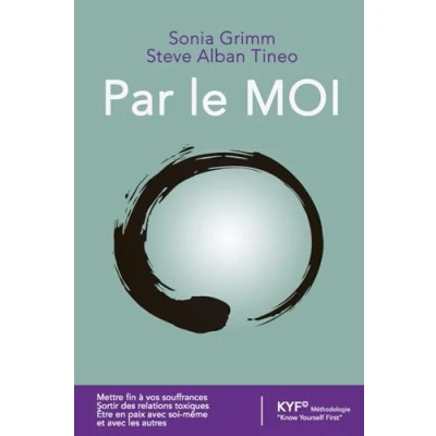 Abbildung von Par le MOI: Mettre fin à vos souffrance. Sortir des relations toxiques. Être en paix avec soi même et les autres.