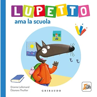 Abbildung von Lupetto ama la scuola. Amico lupo. Ediz. a colori