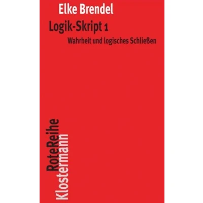 Abbildung von Logik Skript 1: Wahrheit und logisches Schließen (Klostermann RoteReihe, Band 99)