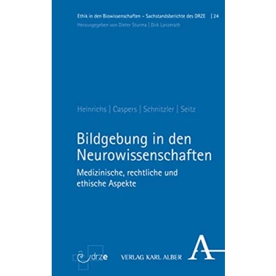 Abbildung von Bildgebung in den Neurowissenschaften: Medizinische, rechtliche und ethische Aspekte (Ethik Biowissenschaften)