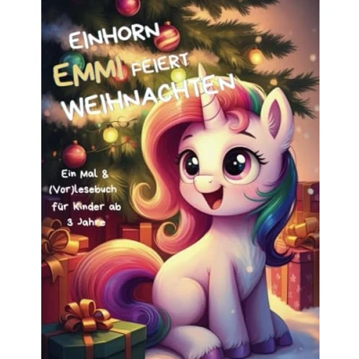 Abbildung von Einhorn Emmi feiert Weihnachten: Mal und Lesebuch für Kinder