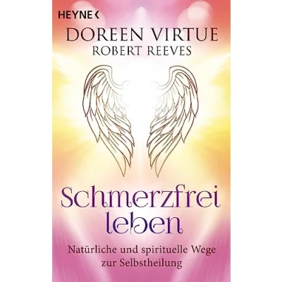 Abbildung von Schmerzfrei leben: Natürliche und spirituelle Wege zur Selbstheilung