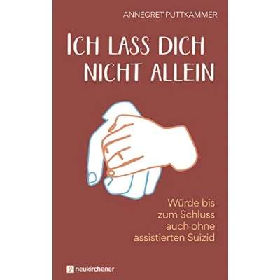 Abbildung von Ich lass dich nicht allein: Würde bis zum Schluss auch ohne assistierten Suizid