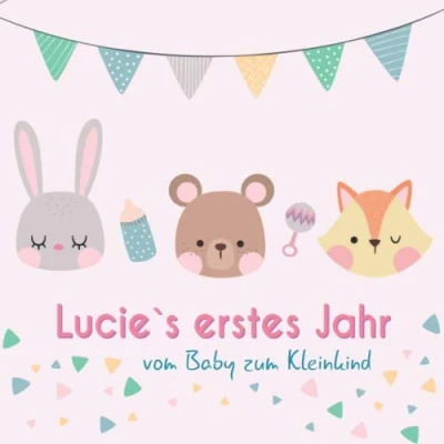 Abbildung von Lucie`s erstes Jahr vom Baby zum Kleinkind: Babyalbum Ausfüllen für das erste Lebensjahr