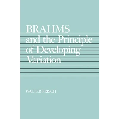 Abbildung von Brahms and the Principle of Developing Variation: Volume 2 (CALIFORNIA STUDIES IN 19TH CENTURY MUSIC, Band 2)
