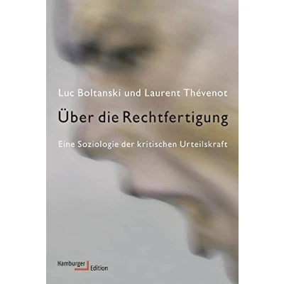 Abbildung von Über die Rechtfertigung: Eine Soziologie der kritischen Urteilskraft