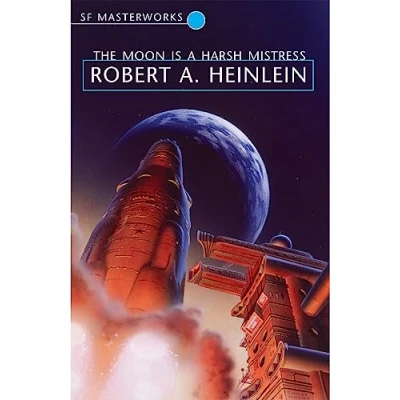 Abbildung von The Moon is a Harsh Mistress: Robert A. Heinlein (S.F. MASTERWORKS)