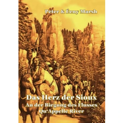 Abbildung von Das Herz der Sioux: An Biegung des Flusses 1 Qu&#039;Appelle River