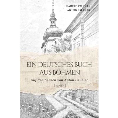 Abbildung von Ein deutsches Buch aus Böhmen: Auf den Spuren von Anton Paudler (Band I)