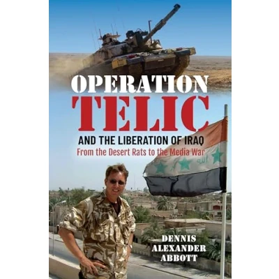 Abbildung von Operation Telic and the Liberation of Iraq: From Desert Rats to Media War