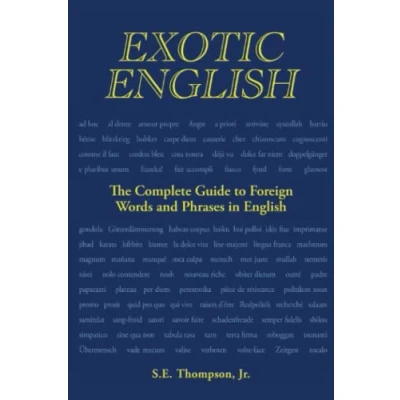 Abbildung von Exotic English: The Complete Guide to Foreign Words and Phrases in English