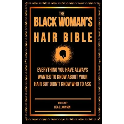 Abbildung von The Black Woman&#039;s Hair Bible: Everything You Have Always Wanted To Know About Your But Didn&#039;t Who Ask