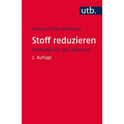 Abbildung von Stoff reduzieren: Methoden für die Lehrpraxis (Kompetent lehren, Band 3515)