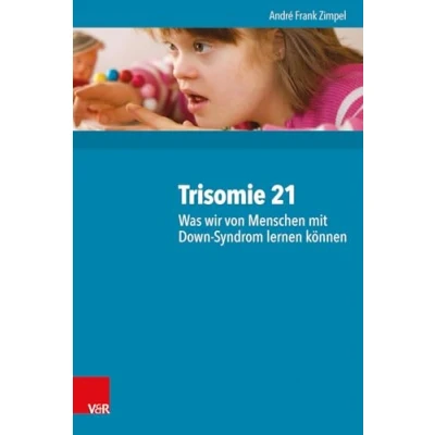 Abbildung von Trisomie 21 Was wir von Menschen mit Down Syndrom lernen können: 2000 Personen und ihre neuropsychologischen Befunde