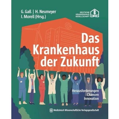 Abbildung von Das Krankenhaus der Zukunft: Herausforderungen, Chancen, Innovation