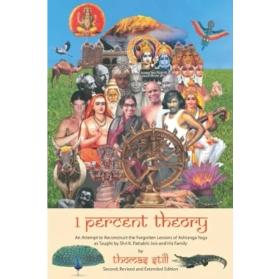 Abbildung von 1 Percent Theory: An Attempt to Reconstruct the Forgotten Lessons of Ashtanga Yoga as Taught by Shri K. Pattabhi Jois and His Family