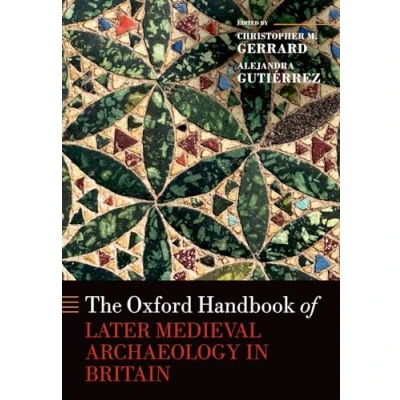 Abbildung von The Oxford Handbook of Later Medieval Archaeology in Britain (Oxford Handbooks)