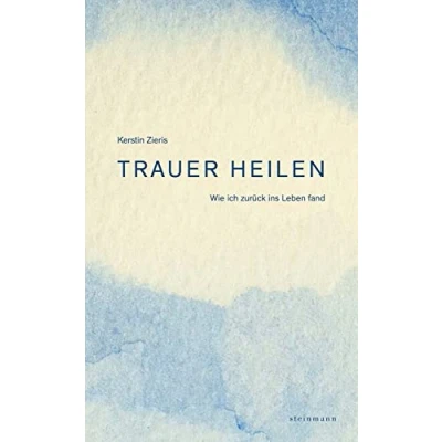 Abbildung von Trauer heilen: Wie ich zurück ins Leben fand