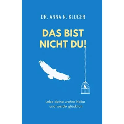 Abbildung von Das bist nicht du!: Lebe deine wahre Natur und werde glücklich.