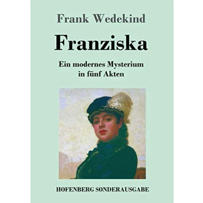 Abbildung von Franziska: Ein modernes Mysterium in fünf Akten