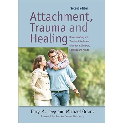 Abbildung von Attachment, Trauma, and Healing: Understanding Treating Attachment Disorder in Children, Families Adults