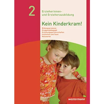 Abbildung von Kein Kinderkram!: Band 2: Bildungsprozesse, Gruppenpädagogik, Erziehungspartnerschaften, Institution und Team, Netzwerke: Schülerband, 3. Auflage, ... Erzieherinnen Erzieherausbildung)