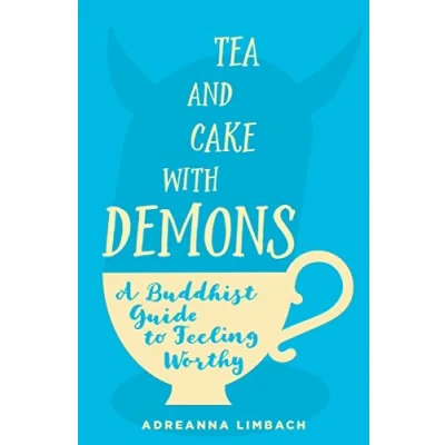 Abbildung von Tea and Cake with Demons: A Buddhist Guide to Feeling Worthy