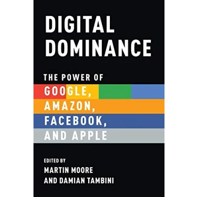 Abbildung von Digital Dominance: The Power of Google, Amazon, Facebook, and Apple