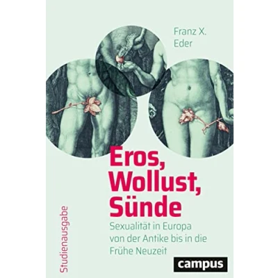 Abbildung von Eros, Wollust, Sünde: Sexualität in Europa von der Antike bis die Frühe Neuzeit