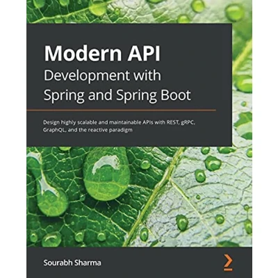 Abbildung von Modern API Development with Spring and Boot: Design highly scalable maintainable APIs REST, gRPC, GraphQL, the reactive paradigm