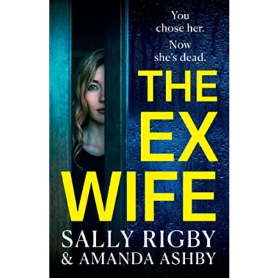 Abbildung von The Ex Wife: A completely addictive, page turning psychological thriller from Sally Rigby and Amanda Ashby