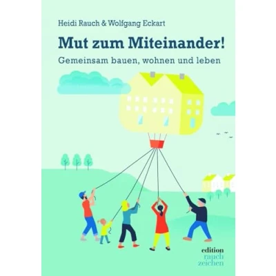 Abbildung von Mut zum Miteinander!: Gemeinsam bauen, wohnen und leben